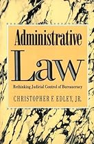 Administrative Law: Rethinking Judicial Control of Bureaucracy