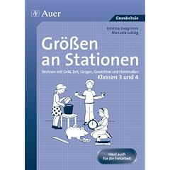 Gr��en an Stationen. Klassen 3 und 4: Rechnen mit Geld, Zeit, L�ngen, Gewichten und Hohlma�en