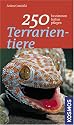250 Terrarientiere: Bestimmen, halten, pflegen