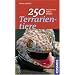 250 Terrarientiere: Bestimmen, halten, pflegen