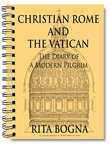 Christian Rome and the Vatican: The Diary of a Modern Pilgrim, by Rita Bogna
