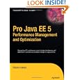Pro Java EE 5 Performance Management and Optimization