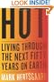 Hot: Living Through the Next Fifty Years on Earth