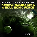 Afrika Bambaataa & The Soul Sonic Force - Planet Rock Remixes Vo...