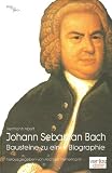 Johann Sebastian Bach, Bausteine zu einer Biographie