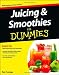 Juicing and Smoothies For Dummies
