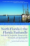 Explorer's Guide North Florida & the Florida Panhandle: Includes St. Augustine, Panama City, Pensacola, and Jacksonville (Explorer's Complete)