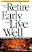 How To Retire Early And Live Well With Less Than A Million Dollars