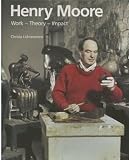 Henry Moore: Work - Theory - Impact