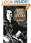 Mary Todd Lincoln: A Biography