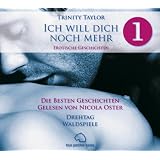 Ich will dich noch mehr [1] H�rbuch Erotische Geschichten 2 CDs: Erotische Geschichtenvon "Trinity Taylor"