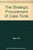 The strategic procurement of CASE tools