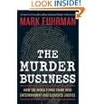 The Murder Business: How the Media Turns Crime Into Entertainment and Subverts Justice by Mark Fuhrman