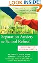 Helping Your Child Overcome Separation Anxiety or School Refusal: A Step-by-step Guide for Parents