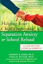 Helping Your Child Overcome Separation Anxiety or School Refusal: A Step-by-Step Guide For Parents