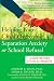 Helping Your Child Overcome Separation Anxiety or School Refusal: A Step-by-Step Guide for Parents