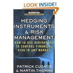 Hedging Instruments and Risk Management: How to Use Derivatives to Control Financial Risk in Any Market (McGraw-Hill Library of Investment & Finance)
