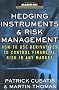 Hedging Instruments and Risk Management: How to Use Derivatives to Control Financial Risk in Any Market (McGraw-Hill Library of Investment & Finance)