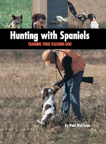 Hunting with Spaniels: Training Your Flushing Dog (Country Dog)