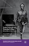 Today's Sounds for Yesterday's Films: Making Music for Silent Cinema (Palgrave Studies in Audio-Visual Culture)
