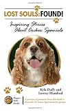 Lost Souls: Found! Inspiring Stories About Cocker Spaniels