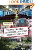 The Wild, Wild East: An American Art Critic's Adventures in China