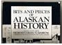 Bits and Pieces of Alaskan History: Published over the Years in From Ketchikan to Barrow, A Department in the Alaska Sportsman and Alaska Magazine, Vol. 1: 1935-1959