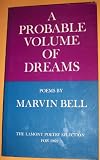A Probable Volume of Dreams Poems by Marvin Bell