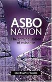 Asbo Nation: The Criminalisation of Nuisance