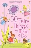 50 fairy things to make & do