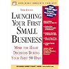 Launching Your First Small Business: Make the Right Decisions During Your First 90 Days (Business Owner's Toolkit series)