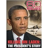 60 Minutes, May 8, 2011: Killing Bin Laden - The President's Story