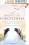 The Bridge to Forgiveness: Stories and Prayers for Finding God and Restoring Wholeness