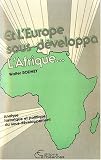 Et l\'Europe sous-développa l\'Afrique : Analyse historique et politique du sous développement