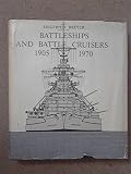 Battleships and battle cruisers, 1905-1970 : historical development of the capital ship