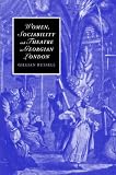 Women, Sociability and Theatre in Georgian London (Cambridge Studies in Romanticism)