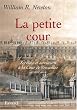 La Petite Cour : Services et serviteurs � la Cour de Versailles au XVIIIe si�cle