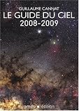Le Guide du Ciel 2008-2009 / Tous les spectacles célestes de Juin 2008 à Juin 2009