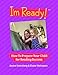 I'm Ready! How to Prepare Your Child for Reading Success