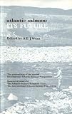 Atlantic salmon, its future : proceedings of the second International Atlantic Salmon Symposium, Edinburgh 1978, sponsored by the International Atlantic Salmon Foundation and the Atlantic Salmon Resea
