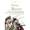 Moines et guerriers : Les ordres religieux-militaires au Moyen Age