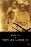 African American Childhoods: Historical Perspectives from Slavery to Civil Rights