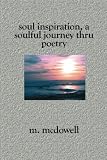 Soul Inspiration: A Soulful Journey Thru  Poetry