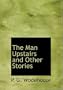 The Man Upstairs and Other Stories (Large Print Edition)