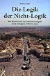 Die Logik der Nicht-Logik: Wie Wissenschaft das Ph�nomen Religion heute biologisch definieren kann