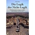 Die Logik der Nicht-Logik: Wie Wissenschaft das Ph�nomen Religion heute biologisch definieren kann