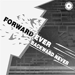 Forward Ever, Backward Never