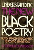 Understanding the New Black Poetry: Black Speech and Black Music As Poetic References