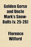 Golden Gorse and Uncle Mark's Snow-Balls (v. 25-26)