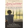 Love's Civil War: Elizabeth Bowen and Charles Ritchie: Letters and Diaries 1941-1973